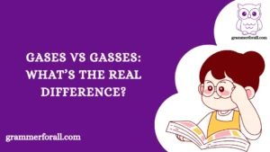 Gases vs Gasses