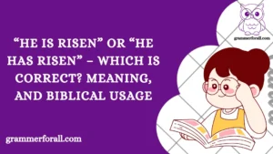 “He Is Risen” or “He Has Risen”