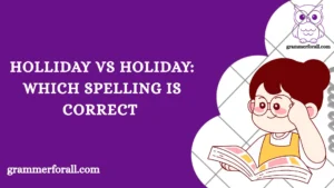 Holliday vs Holiday