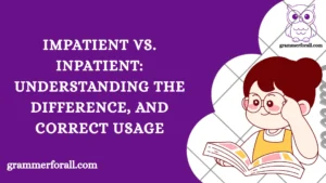 Impatient vs. Inpatient