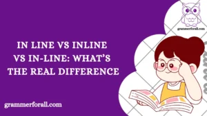 In Line vs Inline vs In-Line