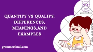 Quantify vs Qualify