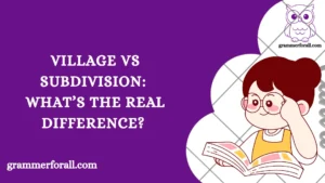 Village vs Subdivision