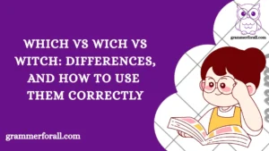 Which vs Wich vs Witch